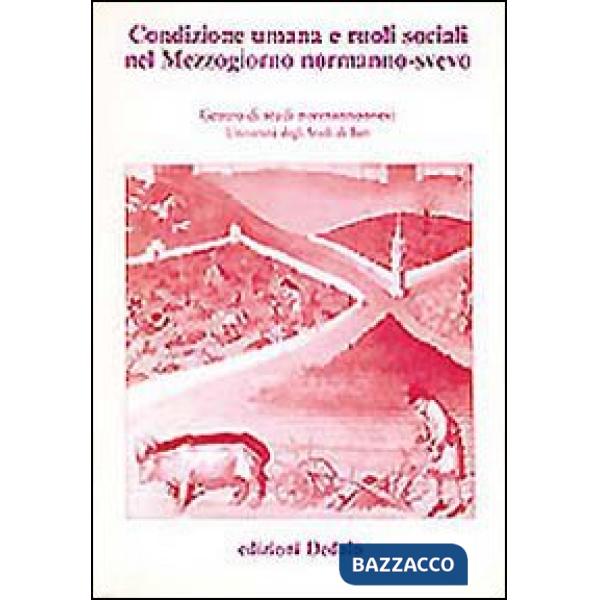 Condizione umana e ruoli sociali nel Mezzogiorno normanno-svevo. Atti delle 9e Giornate normanno-sveve