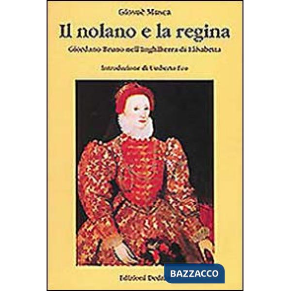 Nolano e la regina. Giordano Bruno nell'Inghilterra di Elisabetta (Il)