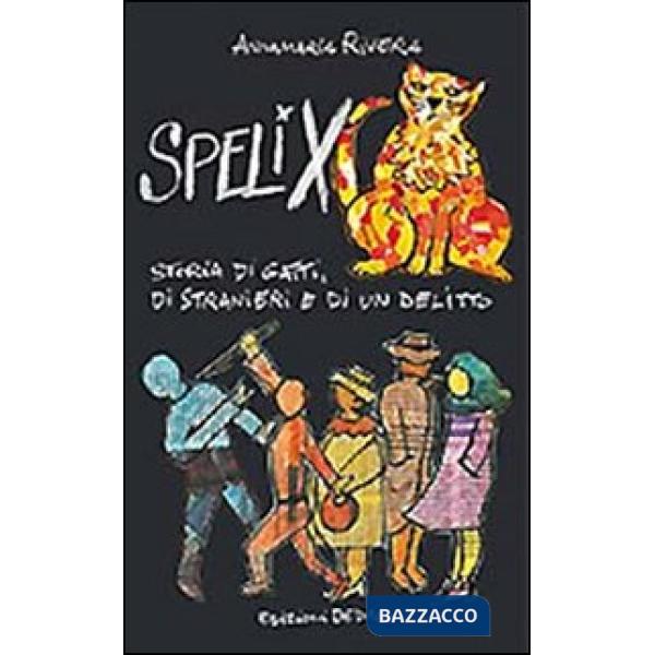 Spelix. Storia di gatti, di stranieri e di un delitto