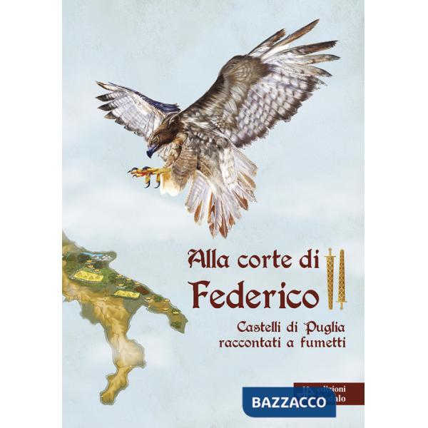 Alla corte di Federico II. Castelli di Puglia raccontati a fumetti. Con audiofiabe