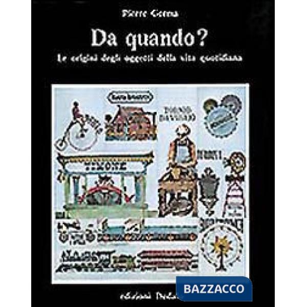 Da quando? Le origini degli oggetti della vita quotidiana