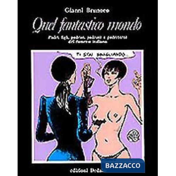 Quel fantastico mondo. Padri, figli, padrini, padroni e padreterni del fumetto italiano
