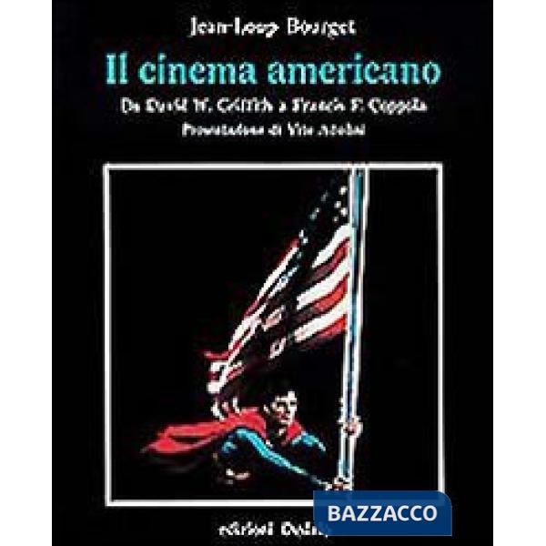 Cinema americano da David W. Griffith a Francis F. Coppola (Il)