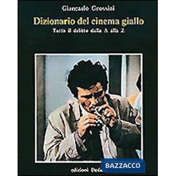 Dizionario del cinema giallo. Tutto il delitto dalla A alla Z