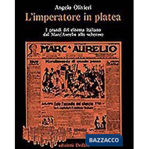 Imperatore in platea. I grandi del cinema italiano dal «Marc'Aurelio» allo schermo (L')