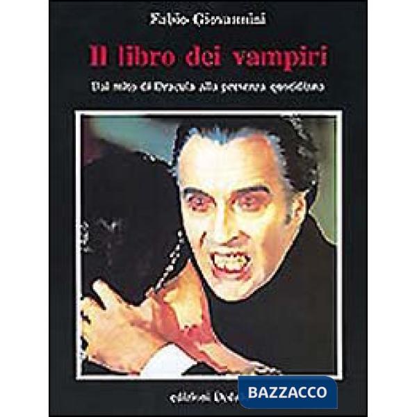 Libro dei vampiri. Dal mito di Dracula alla presenza quotidiana (Il)