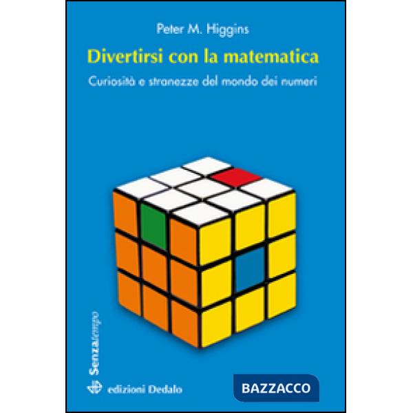 Divertirsi con la matematica. Curiosità e stranezze del mondo dei numeri