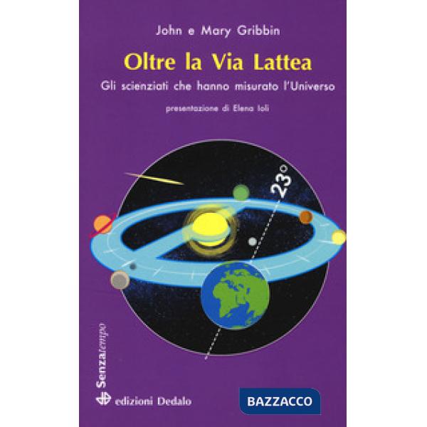 Oltre la Via Lattea. Gli scienziati che hanno misurato l'universo