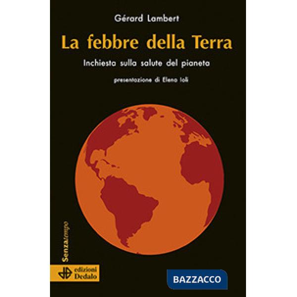 Febbre della terra. Inchiesta sulla salute del pianeta (La)