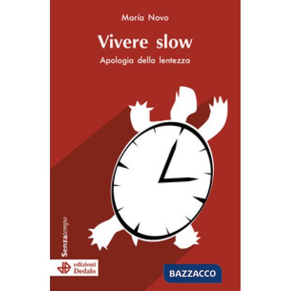 Vivere slow. Apologia della lentezza