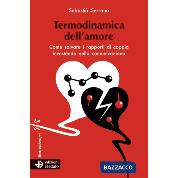 Termodinamica dell'amore. Come salvare i rapporti di coppia investendo nella comunicazione