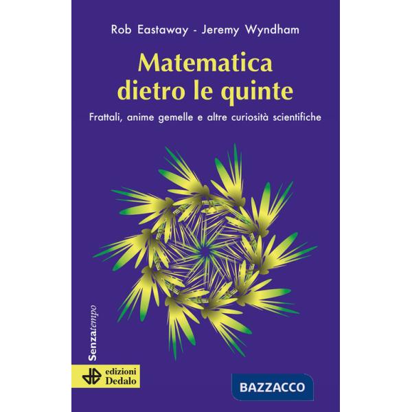 Matematica dietro le quinte. Frattali, anime gemelle e altre curiosità scientifiche