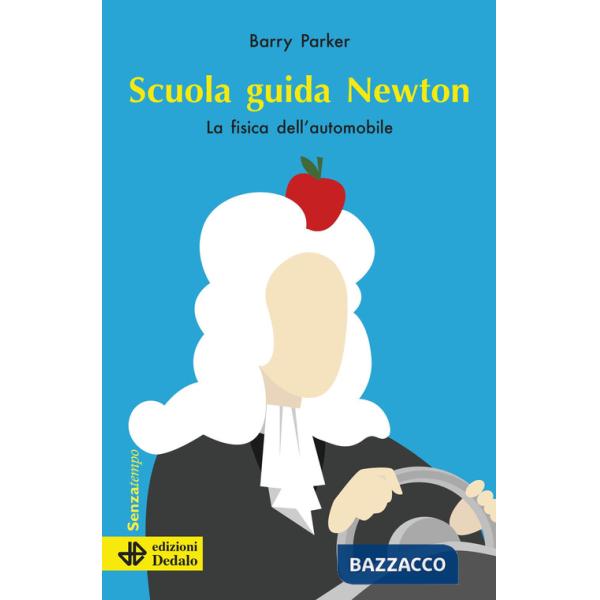 Scuola guida Newton. La fisica dell'automobile