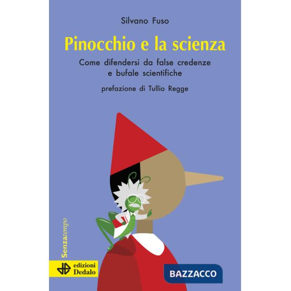 Pinocchio e la scienza. Come difendersi da false credenze e bufale scientifiche. Nuova ediz.