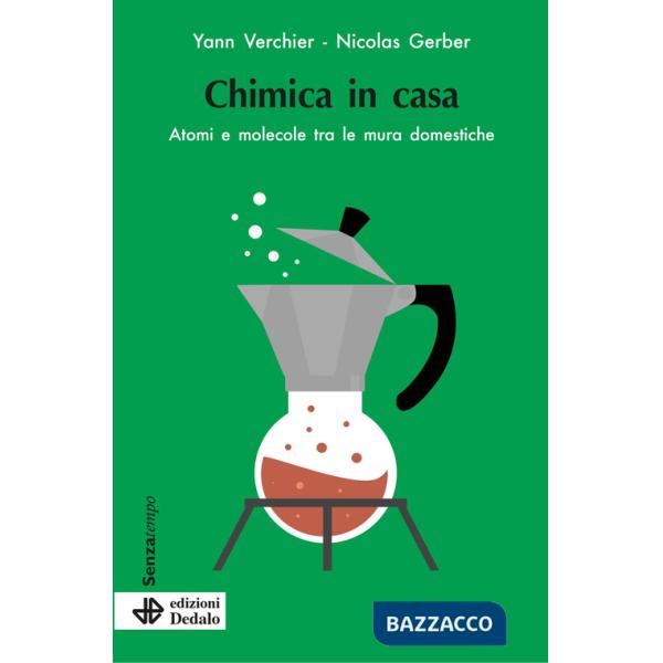 Chimica in casa. Atomi e molecole tra le mura domestiche