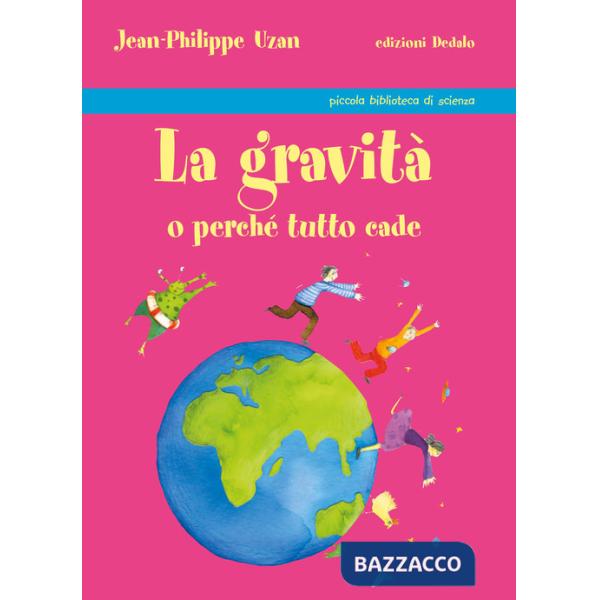 Gravità o perché tutto cade (La)