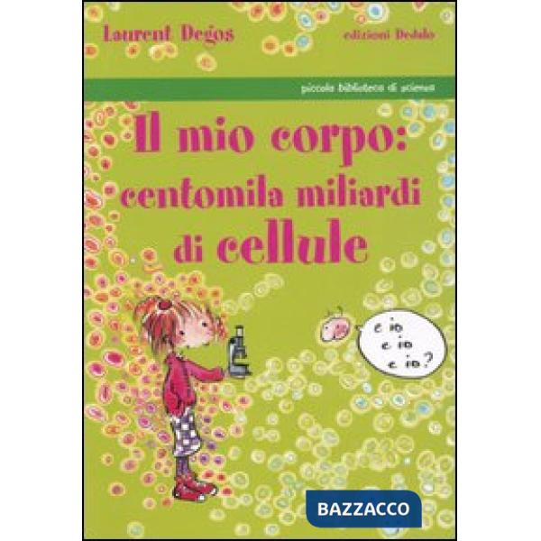 Mio corpo: centomila miliardi di cellule (Il)