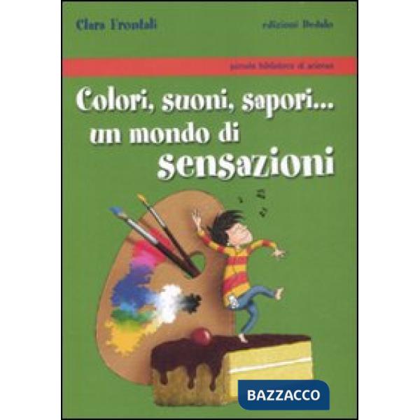 Colori, suoni, sapori... Un mondo di sensazioni