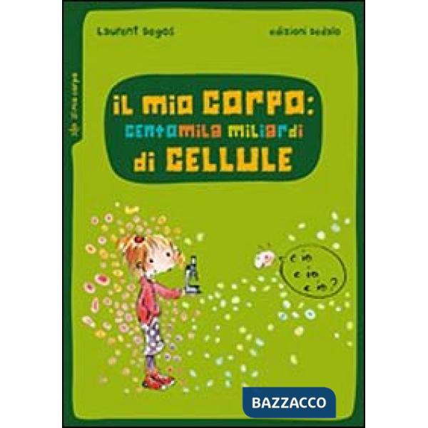 Mio corpo: centomila miliardi di cellule (Il)