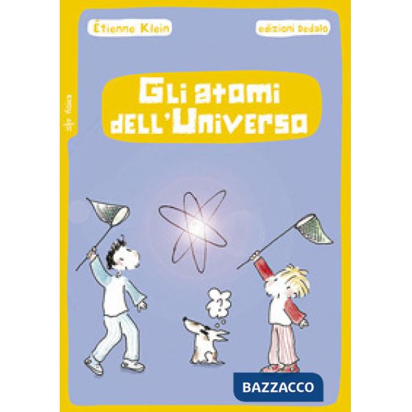 Atomi dell'universo. Nuova ediz. (Gli)