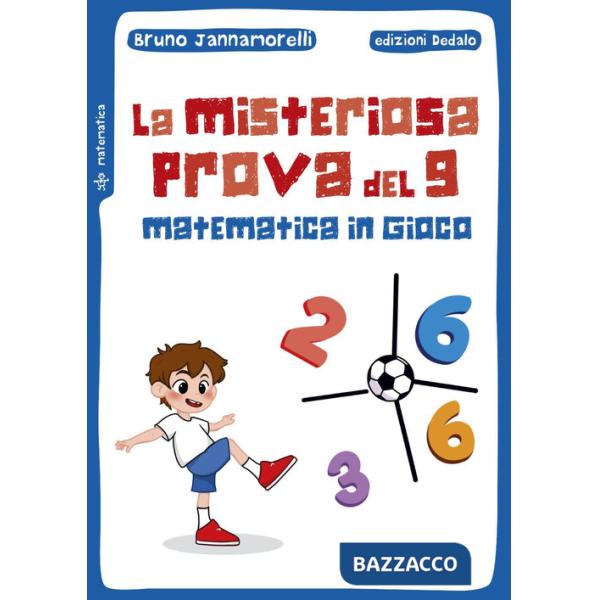 Misteriosa prova del 9. Matematica in gioco (La)