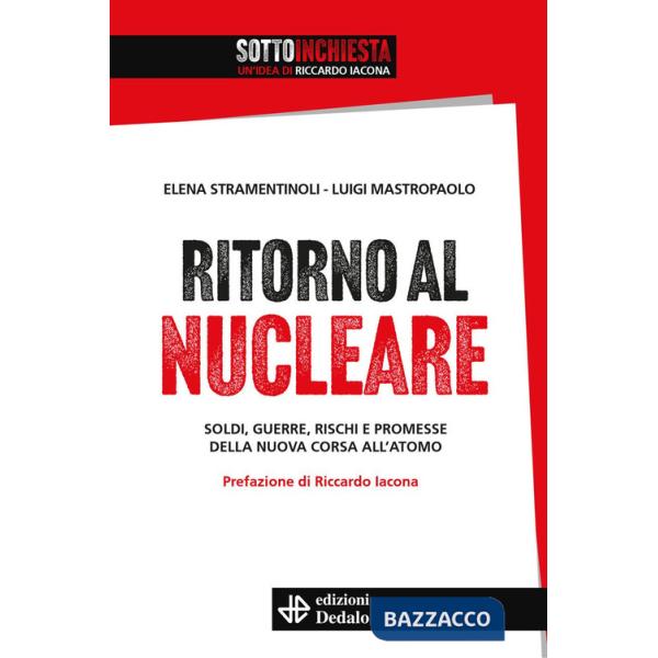 Ritorno al nucleare. Soldi, guerre, rischi e promesse della nuova corsa all'atomo