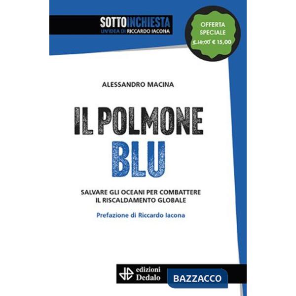 Polmone blu. Salvare gli oceani per combattere il riscaldamento globale. Nuova ediz. (Il)