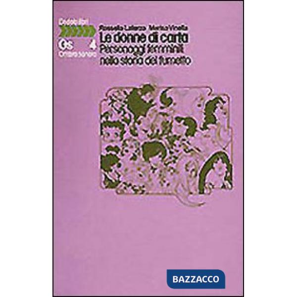 Donne di carta. Personaggi femminili nella storia del fumetto (Le)