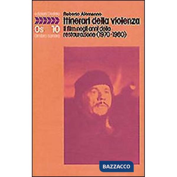 Itinerari della violenza. Il film negli anni della restaurazione (1970-1980)