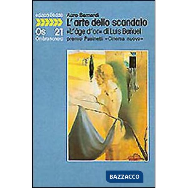 Arte dello scandalo. L'«Âge d'or» di Luis Buñuel (L')