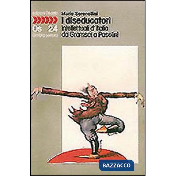 Diseducatori. Intellettuali d'Italia da Gramsci a Pasolini (I)