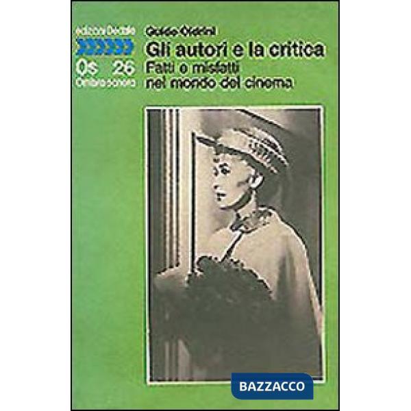 Autori e la critica. Fatti e misfatti nel mondo del cinema (Gli)
