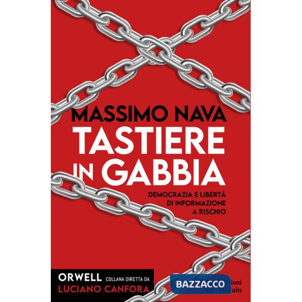 Tastiere in gabbia. Democrazia e libertà di informazione a rischio
