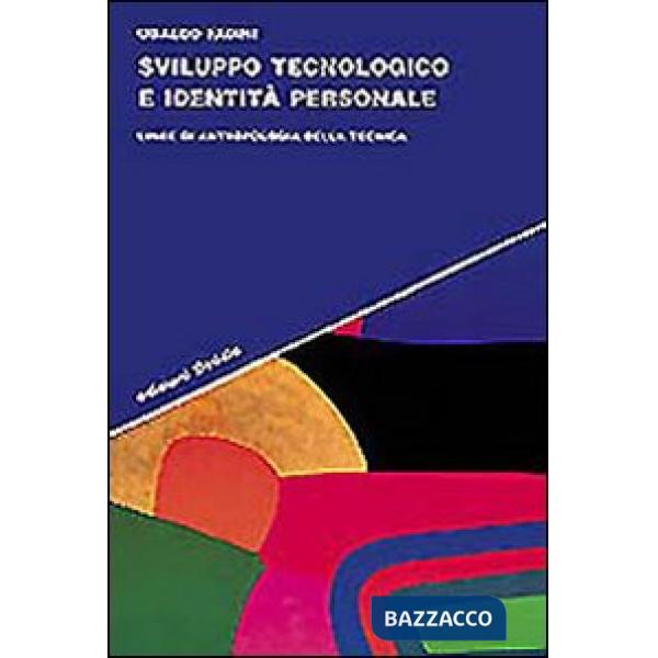 Sviluppo tecnologico e identità personale. Linee di antropologia della tecnica