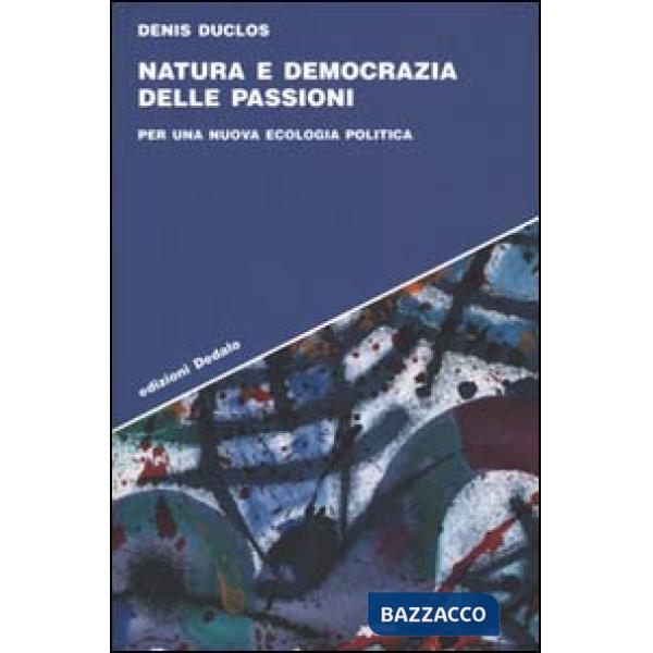 Natura e democrazia delle passioni. Per una nuova ecologia politica