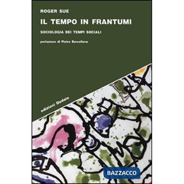 Tempo in frantumi. Sociologia dei tempi sociali (Il)
