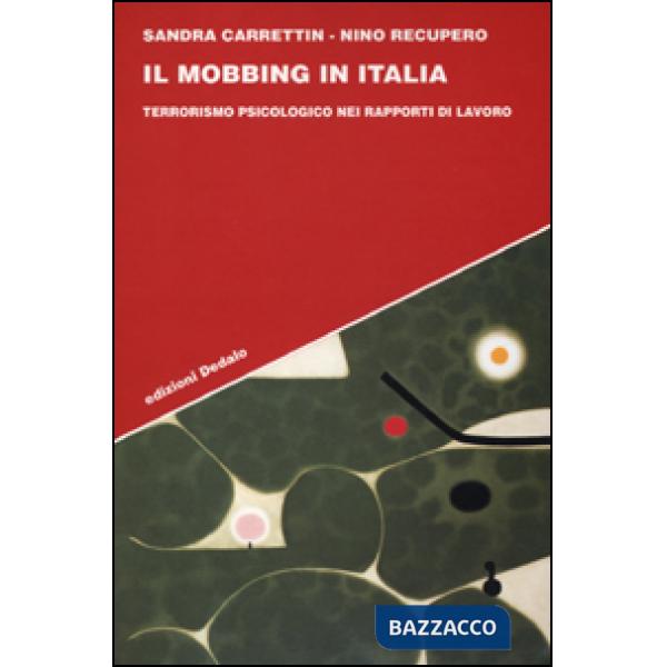 Mobbing in Italia. Terrorismo psicologico nei rapporti di lavoro (Il)
