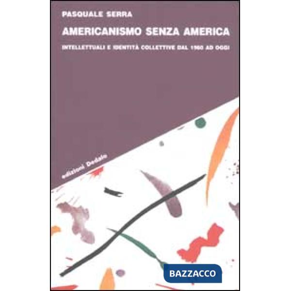 Americanismo senza America. Intellettuali e identità collettive dal 1960 ad oggi