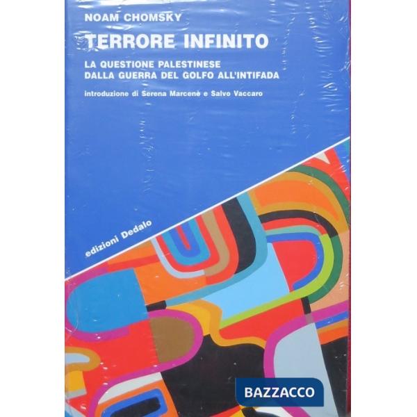 Terrore infinito. La questione palestinese dalla guerra del Golfo all'Intifada