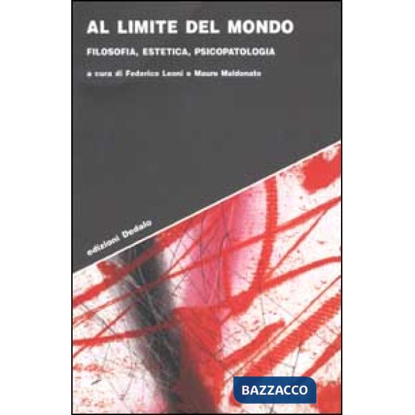 Al limite del mondo. Filosofia, estetica, psicopatologia