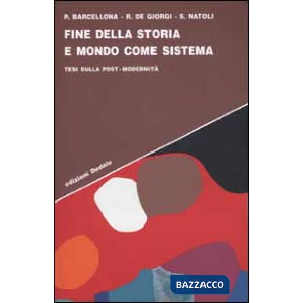 Fine della storia e mondo come sistema. Tesi sulla post-modernità