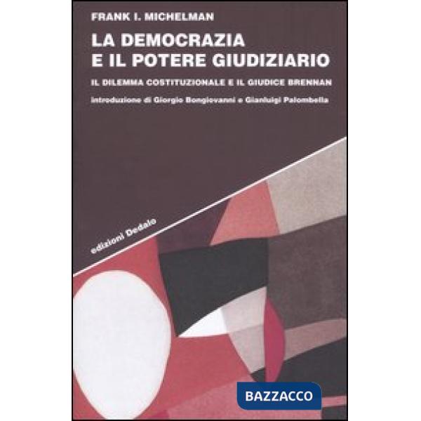 Democrazia e il potere giudiziario. Il dilemma costituzionale e il giudice Brennan (La)
