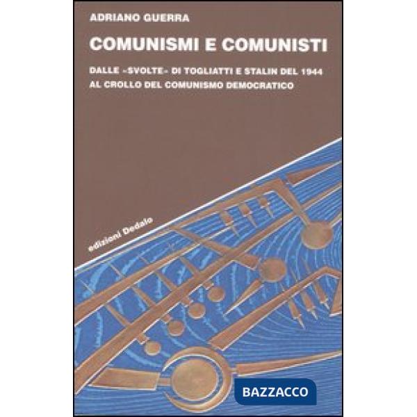 Comunismi e comunisti. Dalle «svolte» di Togliatti e Stalin del 1944 al crollo del comunismo democratico