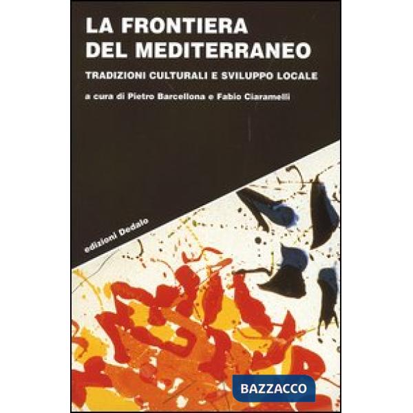 Frontiera del Mediterraneo. Tradizioni culturali e sviluppo locale (La)