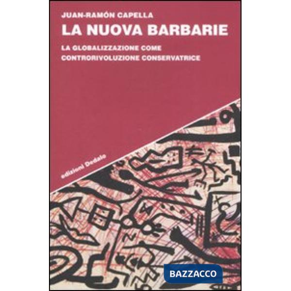 Nuova barbarie. La globalizzazione come controrivoluzione conservatrice (La)