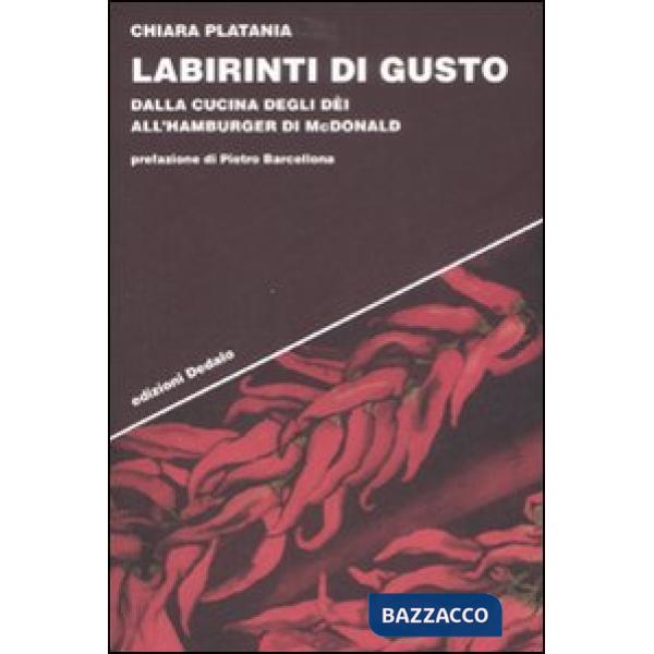 Labirinti di gusto. Dalla cucina degli dei all'hamburger di McDonald