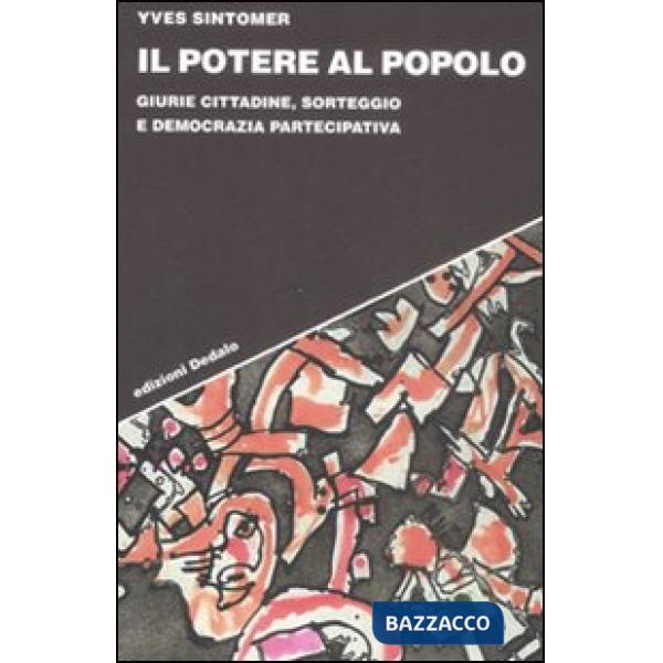 Potere al popolo. Giurie cittadine, sorteggio e democrazia partecipativa (Il)