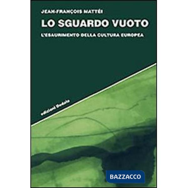 Sguardo vuoto. L'esaurimento della cultura europea (Lo)
