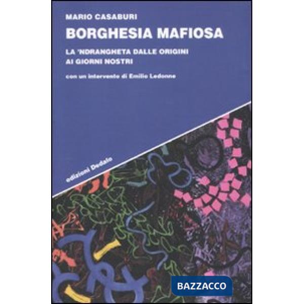 Borghesia mafiosa. La 'ndrangheta dalle origini ai giorni nostri