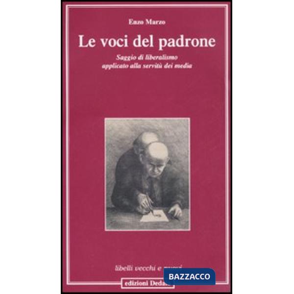 Voci del padrone. Saggio di liberalismo applicato alla servitù dei media (Le)